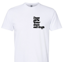 Load image into Gallery viewer, Dope Girl Earring T-Shirt
