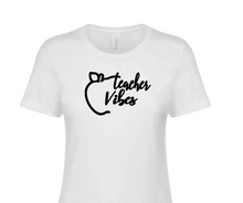 Load image into Gallery viewer, The &quot;Teacher Vibes&quot; T-Shirt
