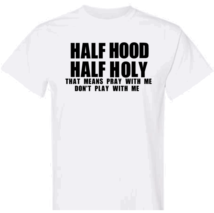 Half Hood Half Holy Shirt, Pray With Me Dont Play With Me Shirt