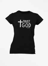 Load image into Gallery viewer, The &quot;Trust God&quot; Women&#39;s T-Shirt
